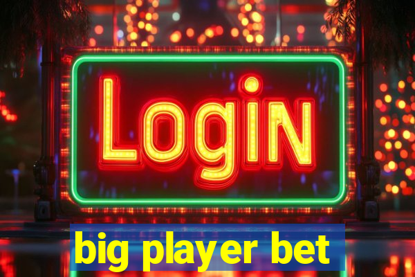 big player bet