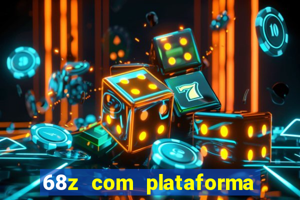 68z com plataforma de jogos