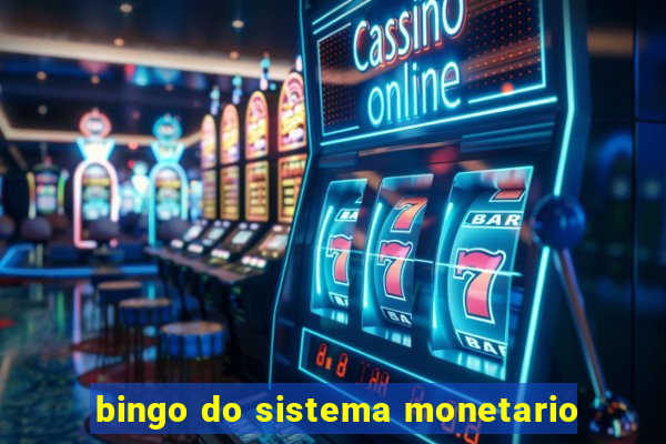 bingo do sistema monetario