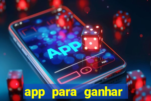 app para ganhar dinheiro sendo de menor