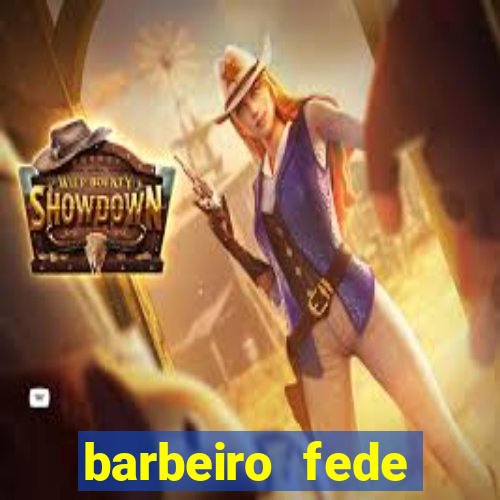 barbeiro fede quando morre