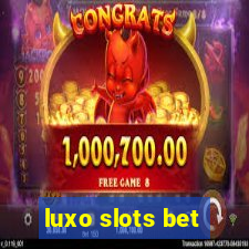 luxo slots bet