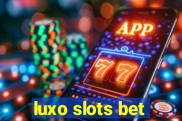 luxo slots bet