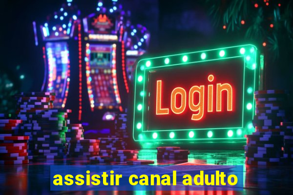 assistir canal adulto