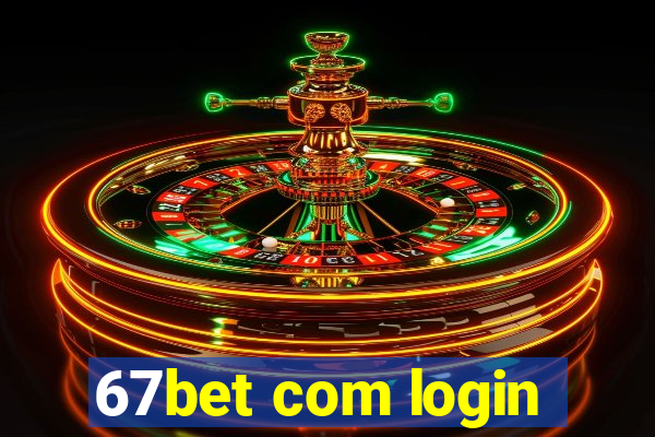 67bet com login