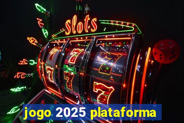 jogo 2025 plataforma