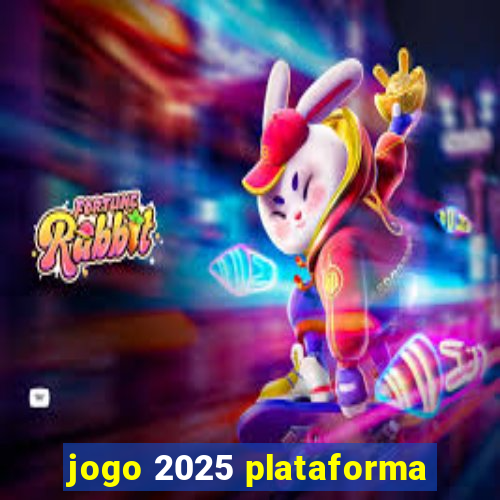 jogo 2025 plataforma