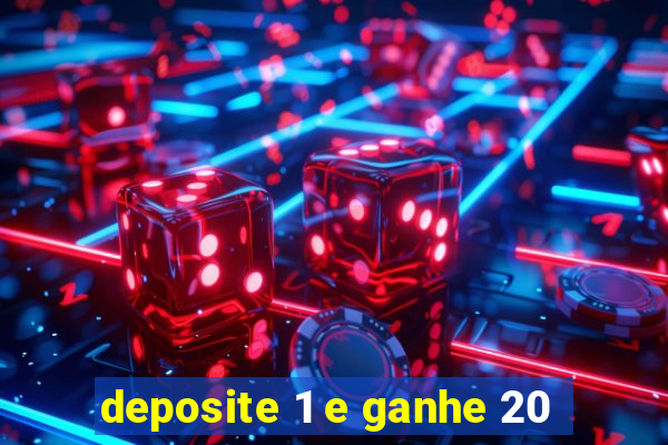 deposite 1 e ganhe 20