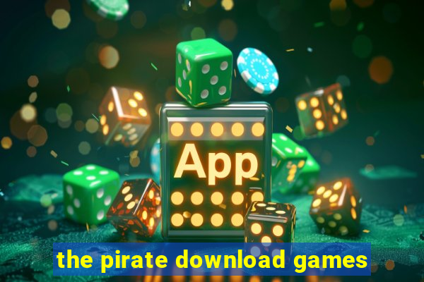 the pirate download games