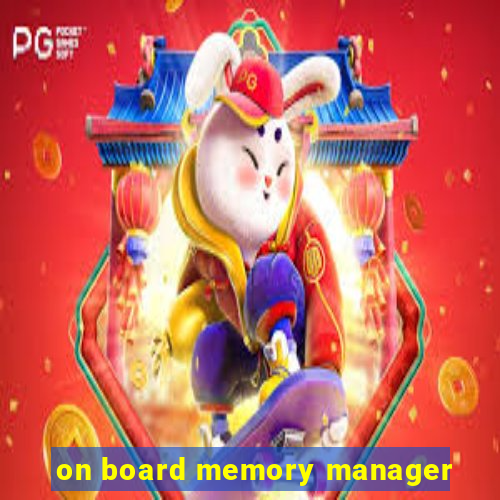 on board memory manager