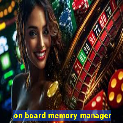 on board memory manager