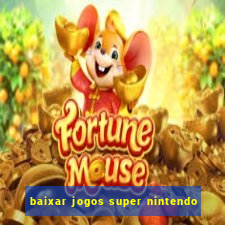 baixar jogos super nintendo