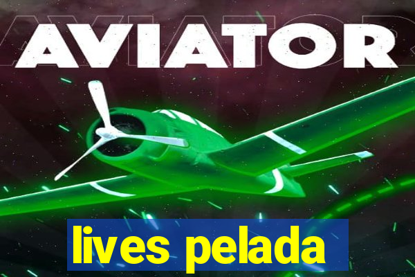 lives pelada