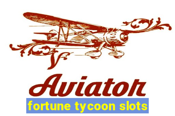 fortune tycoon slots