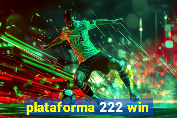 plataforma 222 win