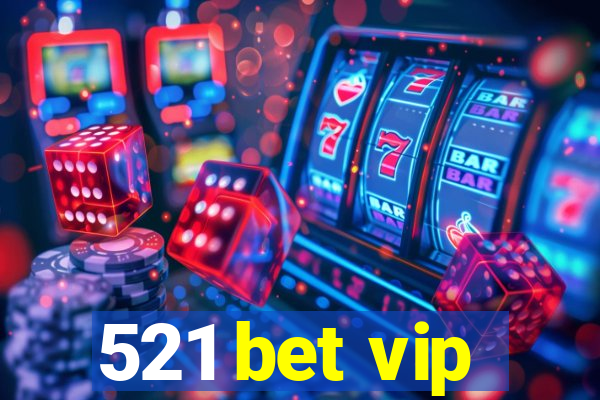 521 bet vip