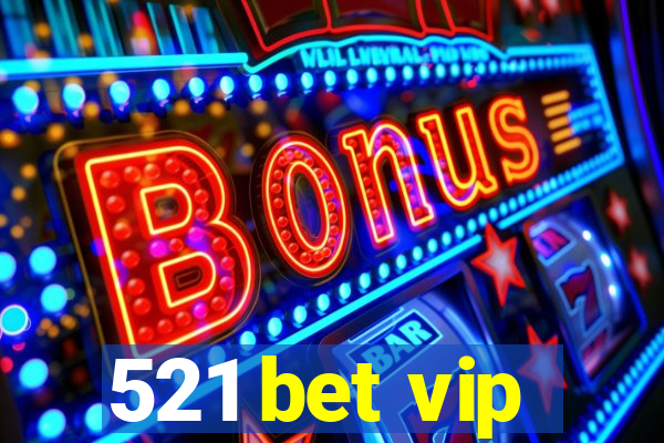 521 bet vip