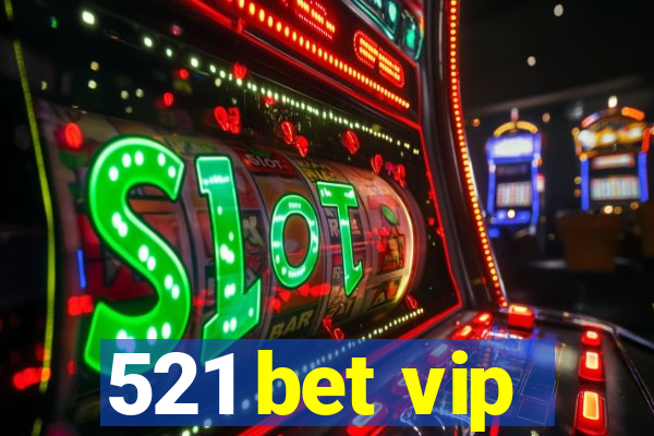 521 bet vip