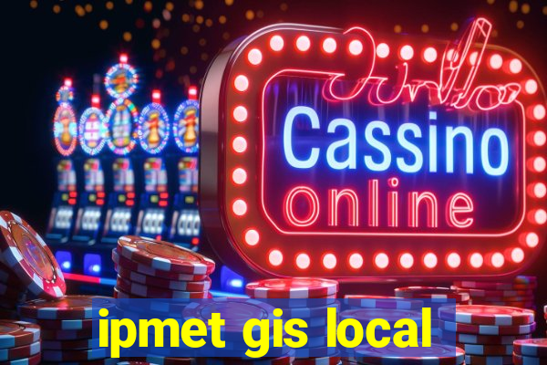 ipmet gis local