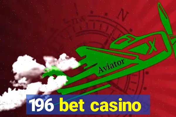 196 bet casino