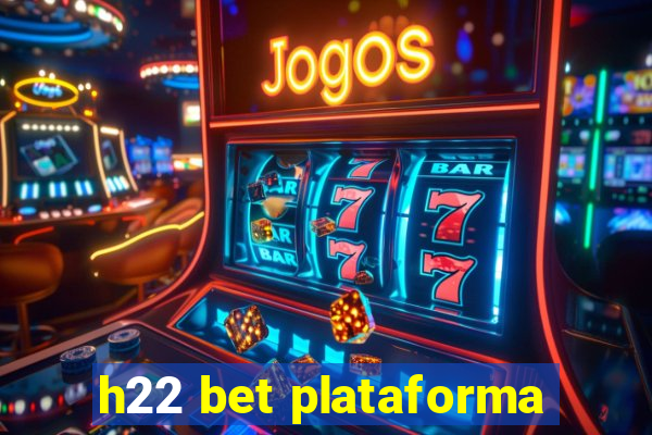 h22 bet plataforma