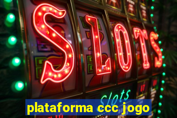 plataforma ccc jogo