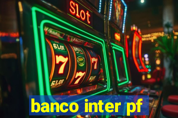 banco inter pf