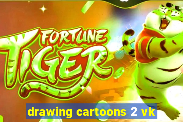 drawing cartoons 2 vk