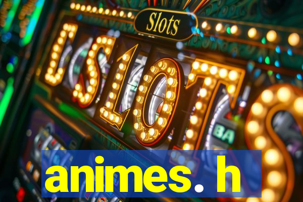 animes. h