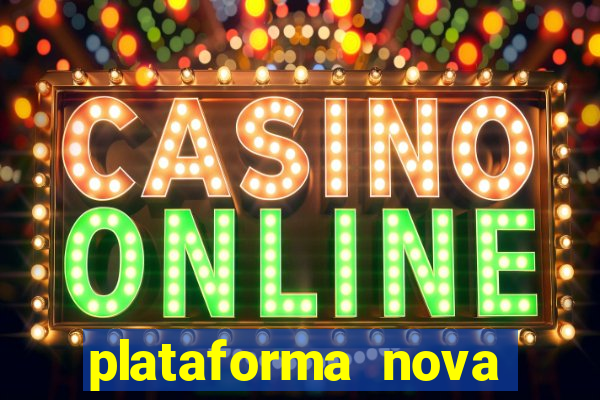 plataforma nova pagando cassino