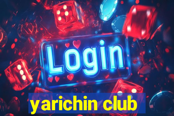 yarichin club