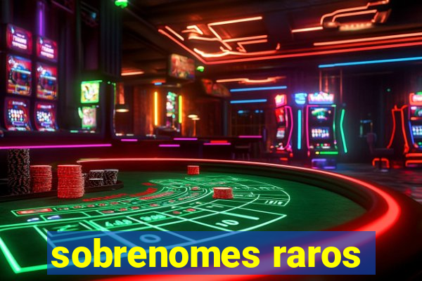 sobrenomes raros