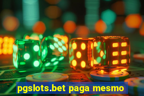 pgslots.bet paga mesmo