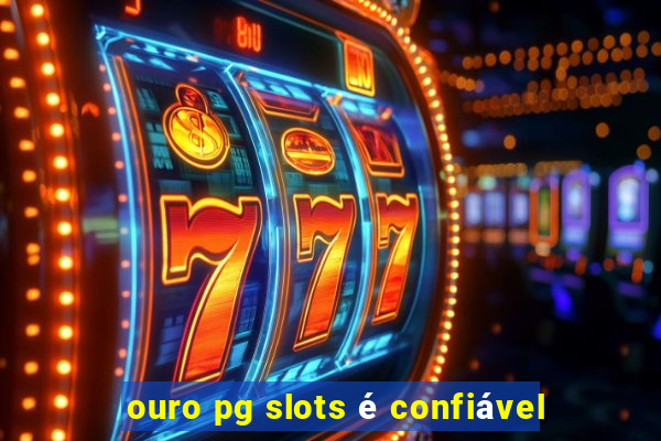 ouro pg slots é confiável