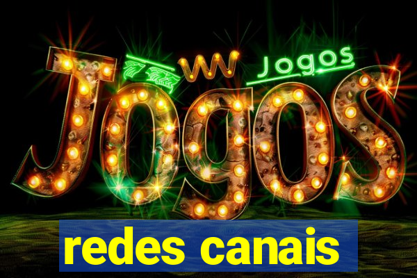 redes canais