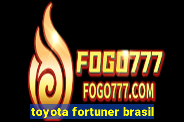 toyota fortuner brasil