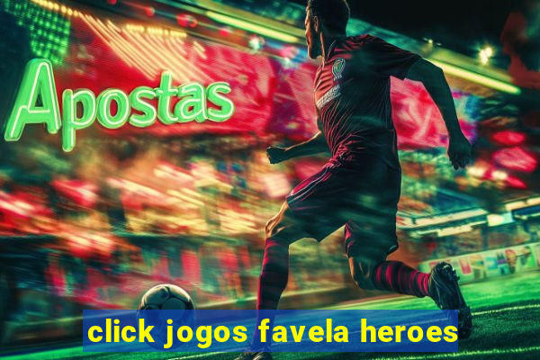 click jogos favela heroes