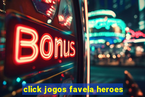 click jogos favela heroes