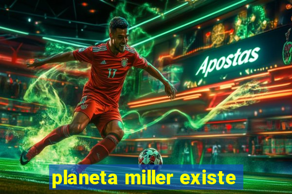 planeta miller existe