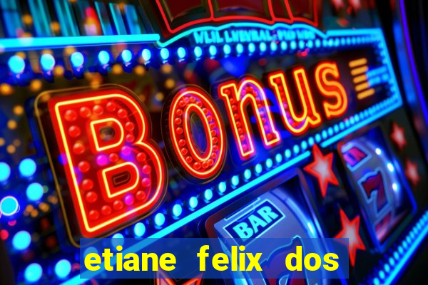 etiane felix dos santos nua