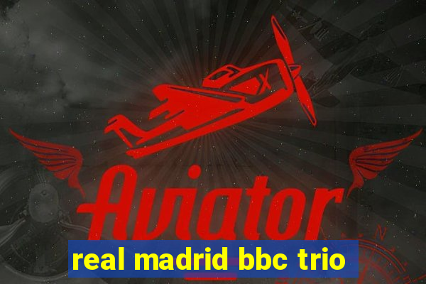 real madrid bbc trio