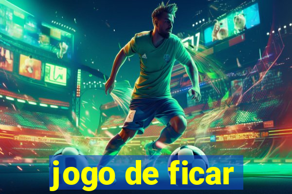 jogo de ficar