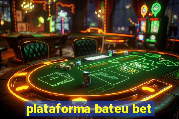 plataforma bateu bet