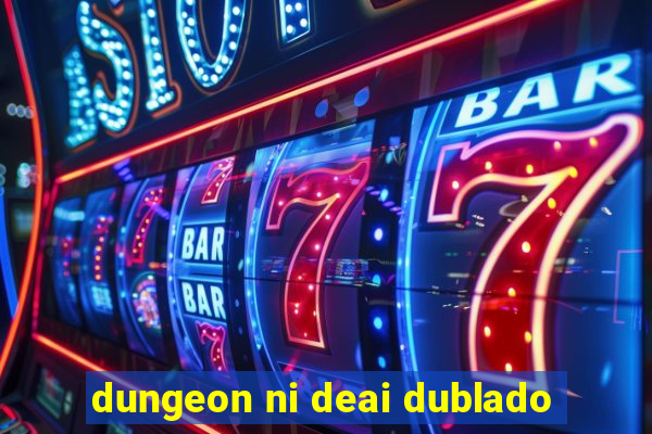 dungeon ni deai dublado