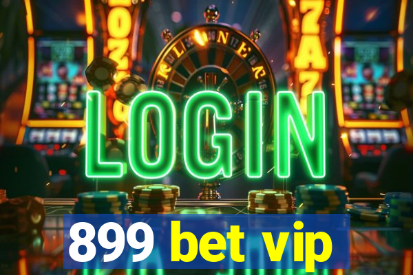 899 bet vip