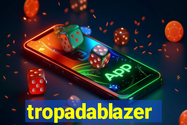 tropadablazer