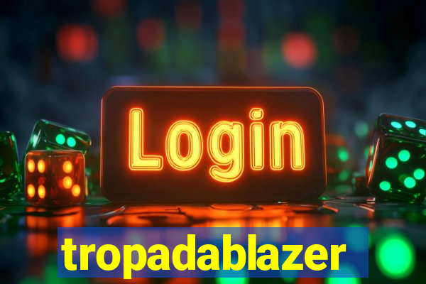 tropadablazer