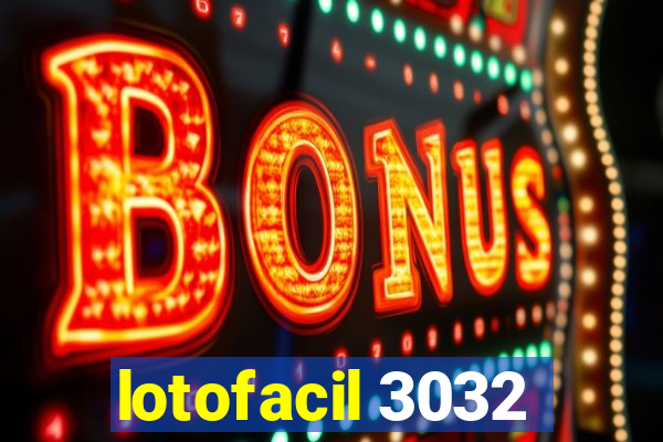 lotofacil 3032