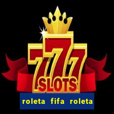 roleta fifa roleta times fifa