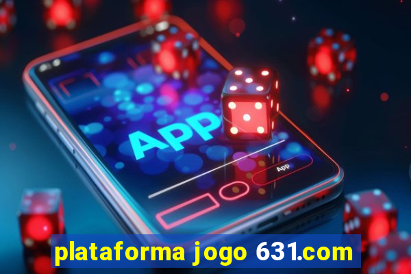 plataforma jogo 631.com